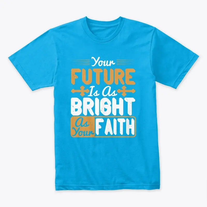 Your Future is as Bright as Your Faith