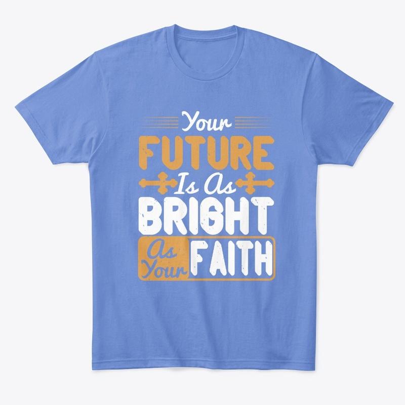 Your Future is as Bright as Your Faith