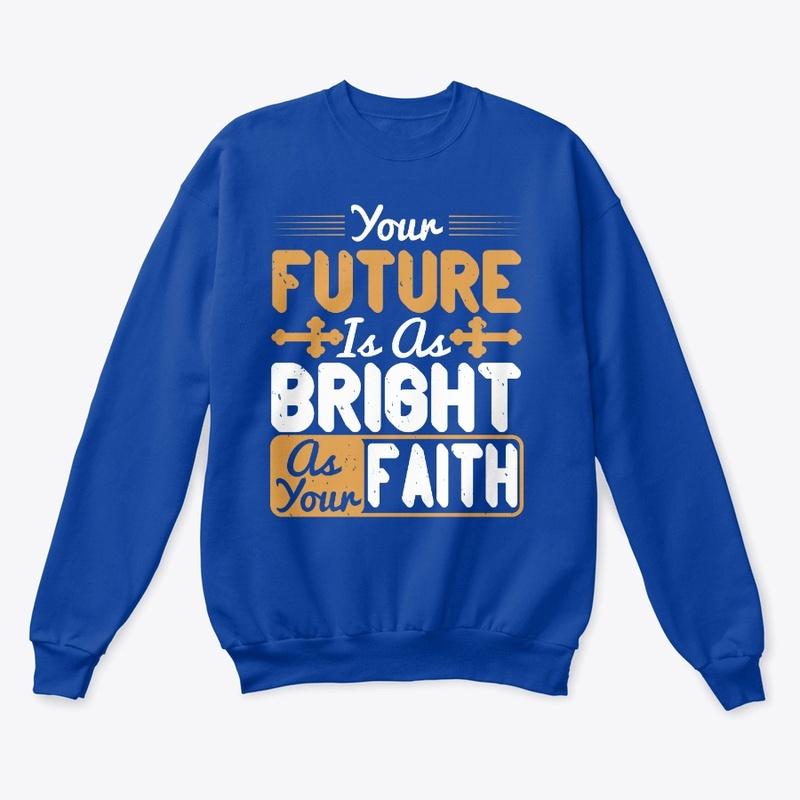 Your Future is as Bright as Your Faith